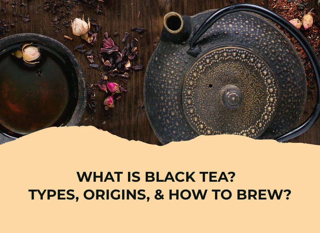 What is Black Tea? Types, Origins, and How to Brew